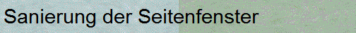 Sanierung der Seitenfenster